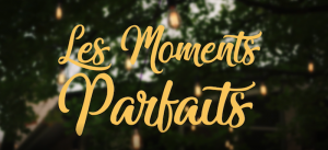 Les moments parfaits