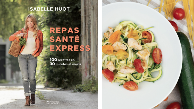 Repas santé express : Spaghettis de courgette au poulet d’Isabelle Huot