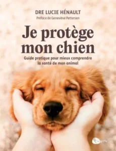Je protège mon chien de Dre Lucie Hénault