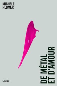 Livre - Michèle Plomer - De métal et d'amour
