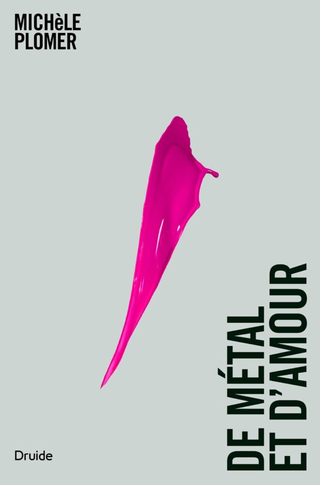 Livre - Michèle Plomer - De métal et d'amour